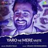 Yaro Ne Mere Vaste - Friends Anthem